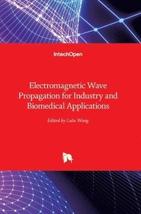 bokomslag Electromagnetic Wave Propagation for Industry and Biomedical Applications