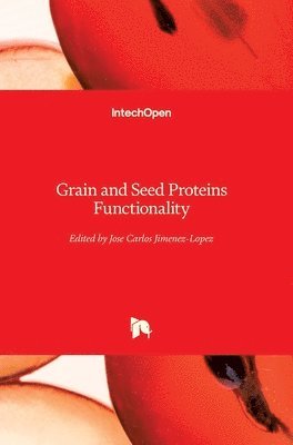 Jose C. Jimenez-Lopez - Grain and Seed Proteins Functionality, Inbunden