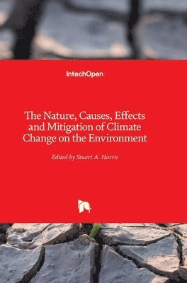bokomslag The Nature, Causes, Effects and Mitigation of Climate Change on the Environment