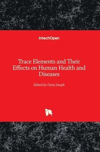 bokomslag Trace Elements and Their Effects on Human Health and Diseases