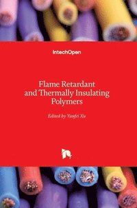 bokomslag Flame Retardant and Thermally Insulating Polymers