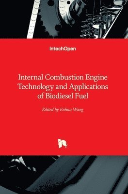 Enhua Wang - Internal Combustion Engine Technology and Applications of Biodiesel Fuel, Inbunden