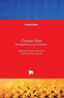 Nieves Saiz-Sapena, Vicente Vanaclocha - Chronic Pain, Inbunden