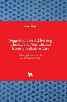 Michael John Stones, Marco Cascella - Suggestions for Addressing Clinical and Non-Clinical Issues in Palliative Care, Inbunden