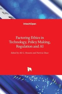 bokomslag Factoring Ethics in Technology, Policy Making, Regulation and AI