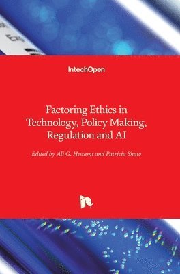 Factoring Ethics in Technology, Policy Making, Regulation and AI 1