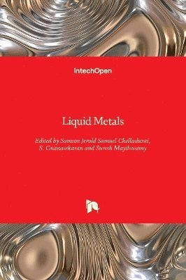 Samson Jerold Samuel Chelladurai, S. Gnanasekaran, Suresh Mayilswamy - Liquid Metals, Inbunden