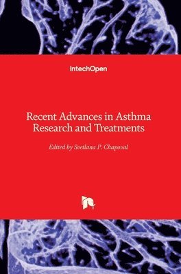 Svetlana P. Chapoval - Recent Advances in Asthma Research and Treatments, Inbunden