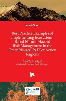 bokomslag Best Practice Examples of Implementing Ecosystem-Based Natural Hazard Risk Management in the GreenRisk4ALPs Pilot Action Regions