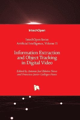 Antonio José Ribeiro Neves, Francisco Javier Gallegos-Funes, Andries Engelbrecht, António José Ribeiro Neves, Francisco Javier Gallegos-Funes - Information Extraction and Object Tracking in Digital Video, Inbunden