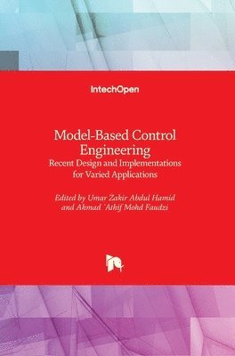 Ahmad 'Athif Mohd Faudzi, Umar Zakir Abdul Hamid - Model-Based Control Engineering, Inbunden