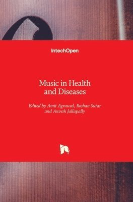 Amit Agrawal, Roshan Sutar, Anvesh Jallapally - Music in Health and Diseases, Inbunden