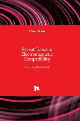 Ahmed Kishk - Recent Topics in Electromagnetic Compatibility, Inbunden