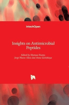 Anna Savitskaya, Jorge Adrian Masso-Silva, Shymaa Enany - Insights on Antimicrobial Peptides, Inbunden