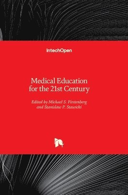 Stanislaw P. Stawicki, Michael S. Firstenberg - Medical Education for the 21st Century, Inbunden