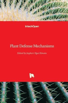 Josphert Ngui Kimatu, Josphert N. Kimatu - Plant Defense Mechanisms, Inbunden