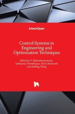 JinRong Wang, Kuru Ratnavelu, Sathiyaraj Thambiayya, P. Balasubramaniam - Control Systems in Engineering and Optimization Techniques, Inbunden