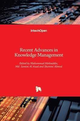 Muhammad Mohiuddin, Md. Samim Al Azad, Shammi Ahmed, MD Al Azad, Md. Al Azad - Recent Advances in Knowledge Management, Inbunden