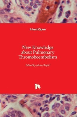 Jelena Stojšić, Jelena Stojsic, Jelena Stojic, Jelena Stoj¿i¿ - New Knowledge about Pulmonary Thromoboembolism, Inbunden