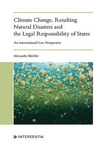 bokomslag Climate Change, Resulting Natural Disasters and the Legal Responsibility of States