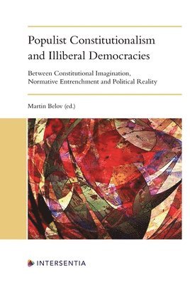 Martin Belov - Populist Constitutionalism and Illiberal Democracies, Inbunden