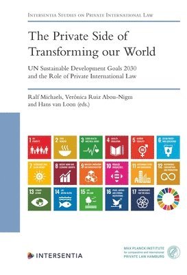 Ralf Michaels, Veronica Ruiz Abou-Nigm, Hans van Loon - Private Side of Transforming our World - UN Sustainable Development Goals 2030 and the Role of Private International Law, Häftad