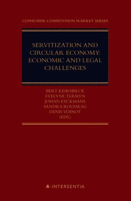 Bert Keirsbilck, Evelyne Terryn, Johan Eyckmans, Sandra Rousseau, Denis Voinot - Servitization and circular economy: economic and legal challenges, Inbunden
