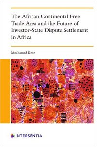 bokomslag The African Continental Free Trade Area and the Future of Investor-State Dispute Settlement