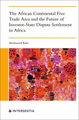 The African Continental Free Trade Area and the Future of Investor-State Dispute Settlement 1