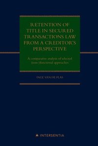 bokomslag Retention of title in secured transactions law from a creditor's perspective : A comparative analysis of selected (non-)functional approaches