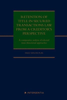 bokomslag Retention of title in secured transactions law from a creditor's perspective : A comparative analysis of selected (non-)functional approaches