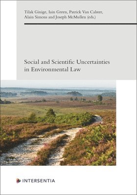 Joseph McMullen, Iain Green, Alain Simons, Patrick Van Calster, Tilak Ginige - Social and Scientific Uncertainties in Environmental Law, Häftad
