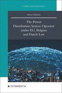 bokomslag The Power Distribution System Operator under EU, Belgian and Dutch Law