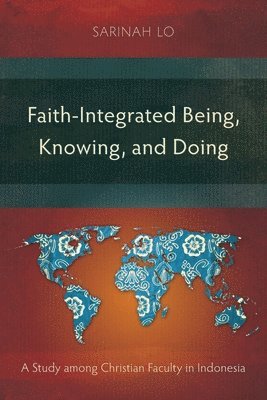 bokomslag Faith-Integrated Being, Knowing, and Doing