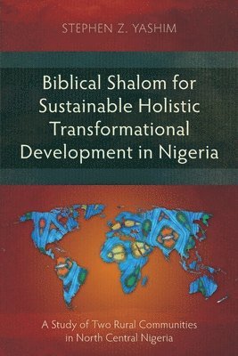 bokomslag Biblical Shalom for Sustainable Holistic Transformational Development in Nigeria