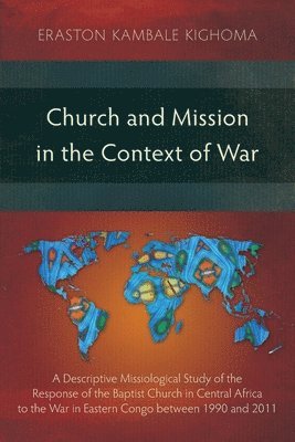 Eraston Kambale Kighoma - Church and Mission in the Context of War, Häftad