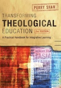 bokomslag Transforming Theological Education, 2nd Edition