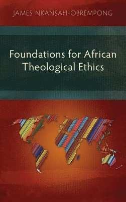 bokomslag Foundations for African Theological Ethics