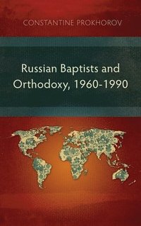 bokomslag Russian Baptists and Orthodoxy, 1960-1990