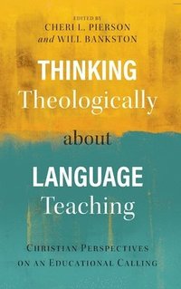 bokomslag Thinking Theologically about Language Teaching