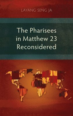 The Pharisees in Matthew 23 Reconsidered 1