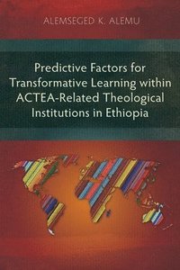 bokomslag Predictive Factors for Transformative Learning within ACTEA-Related Theological Institutions in Ethiopia