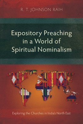 R. T. Johnson Raih - Expository Preaching in a World of Spiritual Nominalism, Häftad