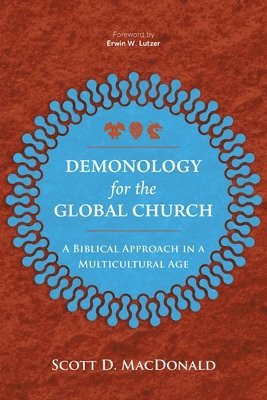 Scott D. MacDonald, D. MacDonald, Scott - Demonology for the Global Church, Häftad