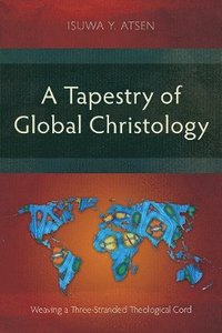 bokomslag A Tapestry of Global Christology