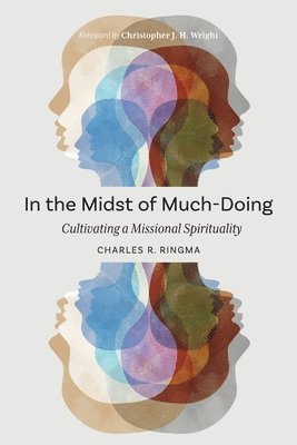 Charles R. Ringma - In the Midst of Much-Doing, Häftad