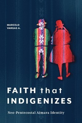 Marcelo Vargas A., Marcelo Vargas a. - Faith That Indigenizes, Häftad