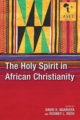David K. Ngaruiya, Rodney L. Reed - Holy Spirit in African Christianity, Häftad