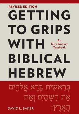 David L. Baker - Getting to Grips with Biblical Hebrew, Revised Edition, Häftad