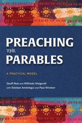Geoff New, Wilfredo Weigandt, Paul Windsor, Esteban Améstegui - Preaching the Parables, Häftad
